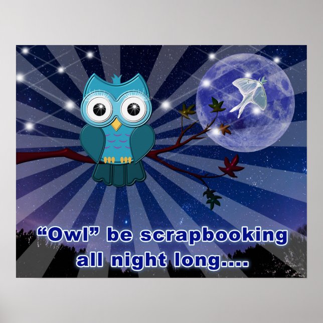 Scrapbookers “Owl Be Scrapping All Night Long” Poster (Front)