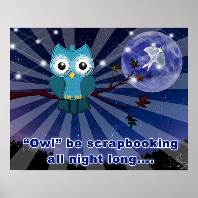 Scrapbookers “Owl Be Scrapping All Night Long” Poster (Front)