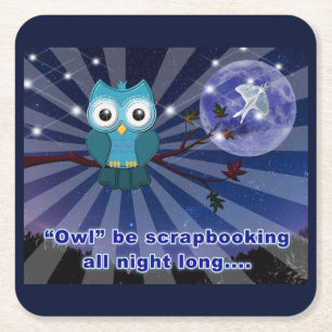 Scrapbookers “Owl Be Scrapping All Night Long” Square Paper Coaster