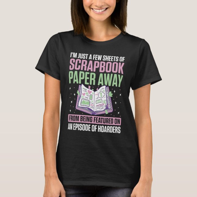 Scrapbooking For Scrapbooker Love Scrapbooking Scr T-Shirt (Front)
