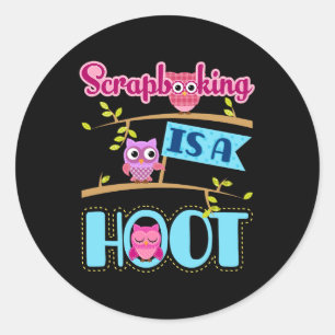 Scrapbooking is a Hoot Scrapbooker Scrapbook Classic Round Sticker