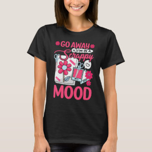 Scrapbooking Scrapbooker Go Away I m In A Scrappy  T-Shirt