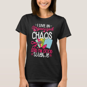 Scrapbooking Scrapbooker I Live In Organized Chaos T-Shirt