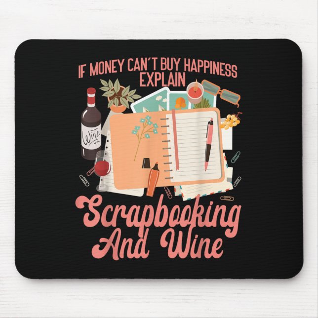 Scrapbooking Wine If Money Can't Buy Hapness Expla Mouse Pad (Front)