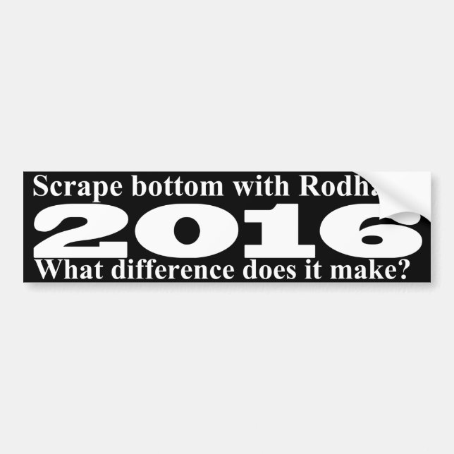 Scrape bottom with Rodham Bumper Sticker (Front)