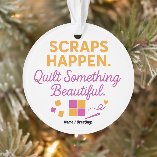 Scraps Happen. Quilt Something Beautiful Funny  Ornament (Tree)