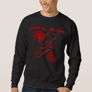 Scream All You Want Sweatshirt