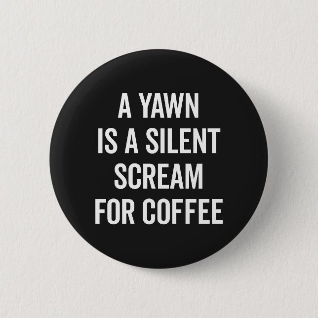 Scream For Coffee Funny Quote 2 Inch Round Button (Front)