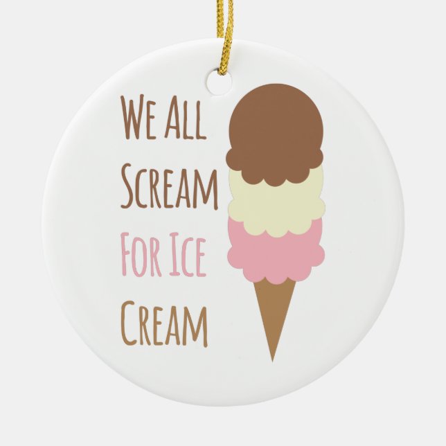 Scream For Ice Cream Ceramic Ornament (Front)