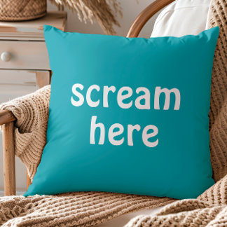 Scream Here Funny Quote Humour Throw Pillow