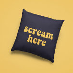Scream here funny retro throw pillow<br><div class="desc">Scream here! A collection of funny,  cute and fun pillows,  to offer as a housewarming gift,  or for your own interior. Fully customizable: you can change the colour of the text and background as you like.</div>