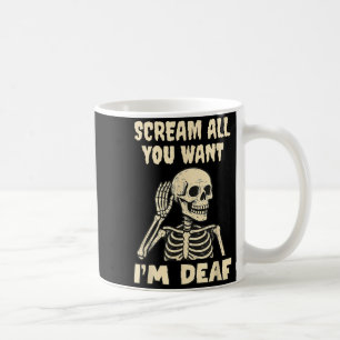 Scream Want Deaf Funny Skeleton Halloween Coffee Mug