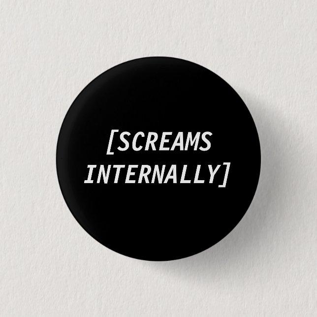 Screams Internally Badge 1 Inch Round Button (Front)