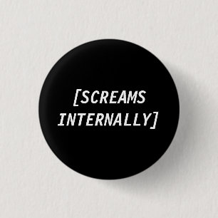 Screams Internally Badge 1 Inch Round Button