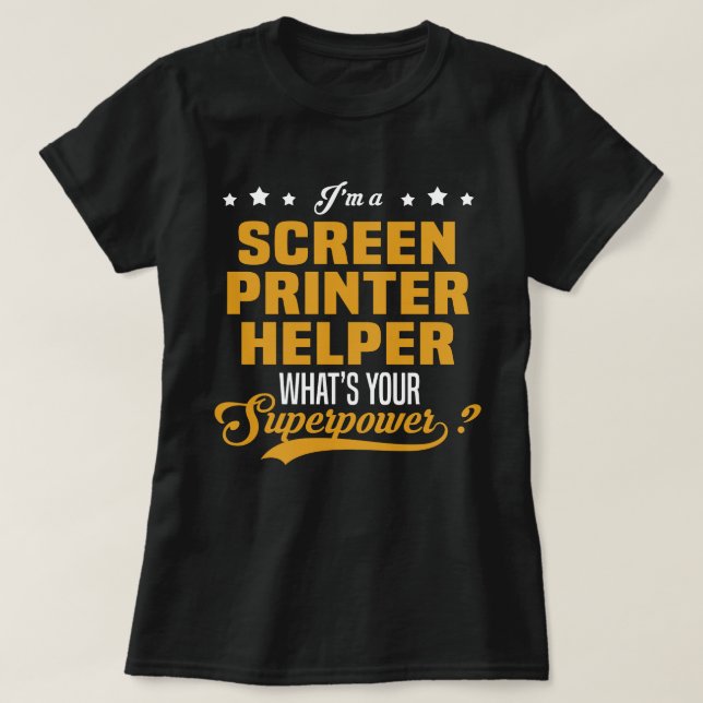 Screen Printer Helper T-Shirt (Design Front)