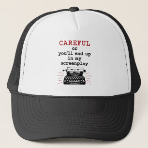 Screenwriter Careful End Up In My Screenplay Trucker Hat