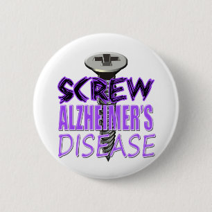 Screw Alzheimer's Disease 2 Inch Round Button