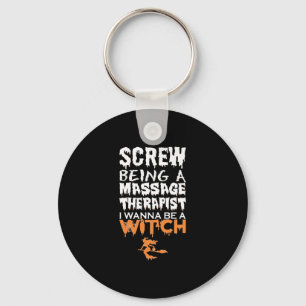 Screw Being Massage Therapist Wana Witch Halloween Keychain