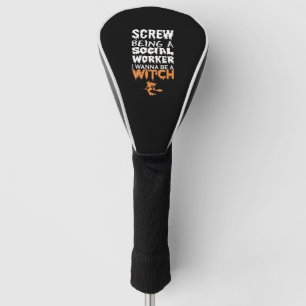 Screw Being Social Worker Wanna Witch Halloween  Golf Head Cover