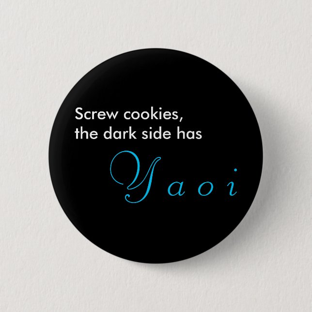 Screw cookies, the dark side has, Y a o i 2 Inch Round Button (Front)