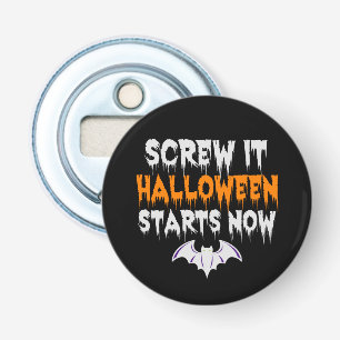 Screw it Halloween Start Now Funny Spooky Holiday Bottle Opener