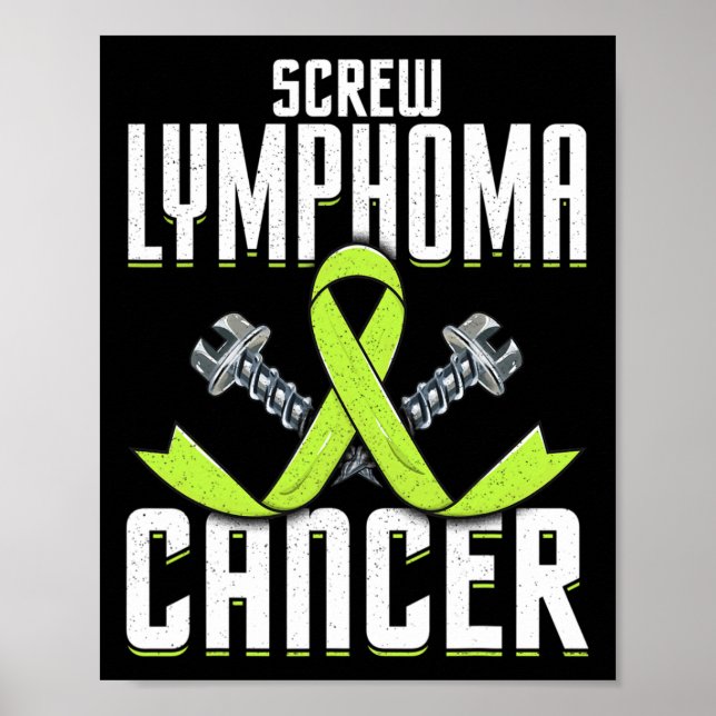 Screw Lymphoma Cancer Lime Awareness Ribbon Fight  Poster (Front)