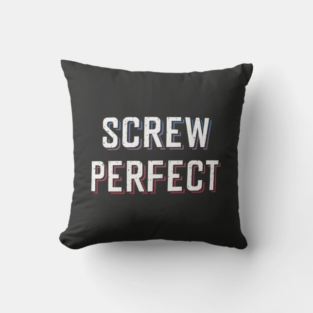 Screw Perfect Throw Pillow (Front)