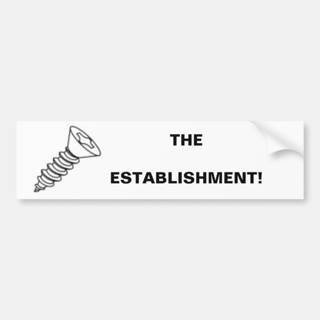 SCREW THE ESTABLISHMENT! BUMPER STICKER (Front)