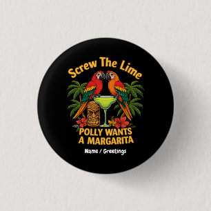Screw The Lime Polly Wants a Margarita Funny 1 Inch Round Button