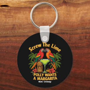 Screw The Lime Polly Wants a Margarita Funny Keychain