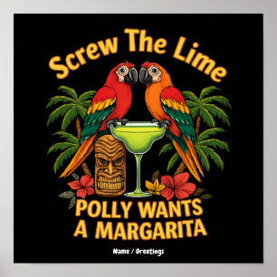 Screw The Lime Polly Wants a Margarita Funny Poster