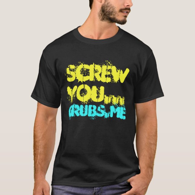 SCREW YOU... T-Shirt (Front)