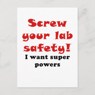 Screw Your Lab Safety I Want Super Powers Postcard