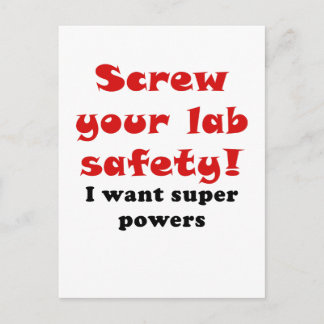Screw Your Lab Safety I Want Super Powers Postcard