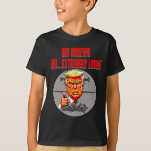 Screws Loose Trump Humour Word Salad Lies Ignores T-Shirt