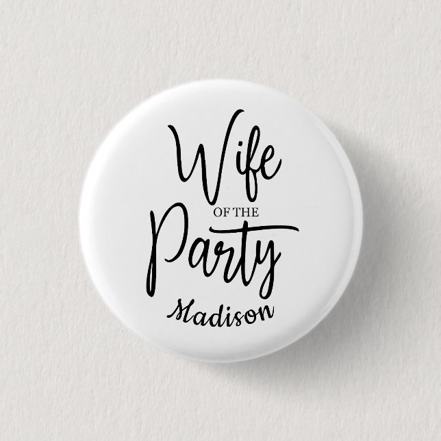  Script Wife of the Party Bachelorette Name 1 Inch Round Button (Front)