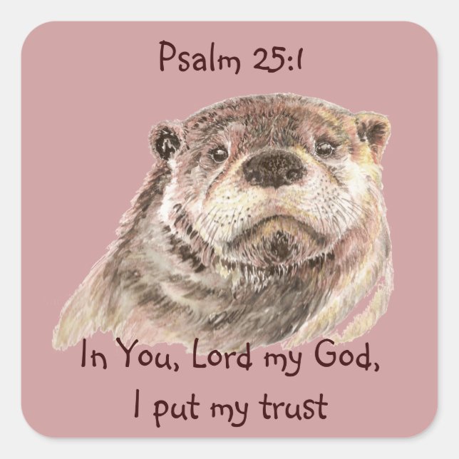 Scripture Psalm 25:1,I put My Trust Cute Otter Square Sticker (Front)