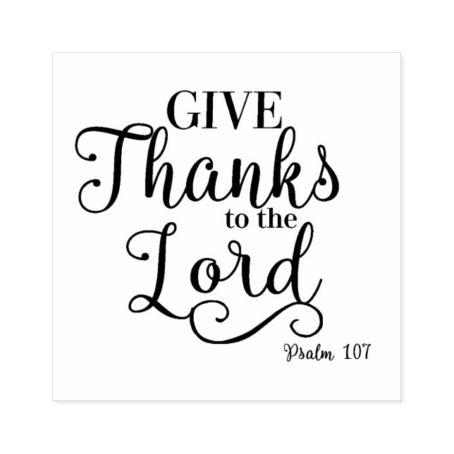 Scripture Psalm Give Thanks to the Lord Rubber Stamp (Imprint)