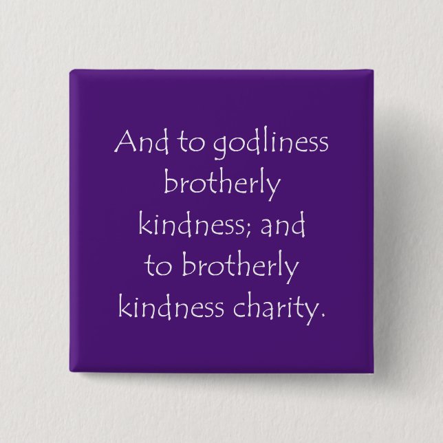 Scripture Quote 2 Peter 1 7 Inch Square Button (Front)