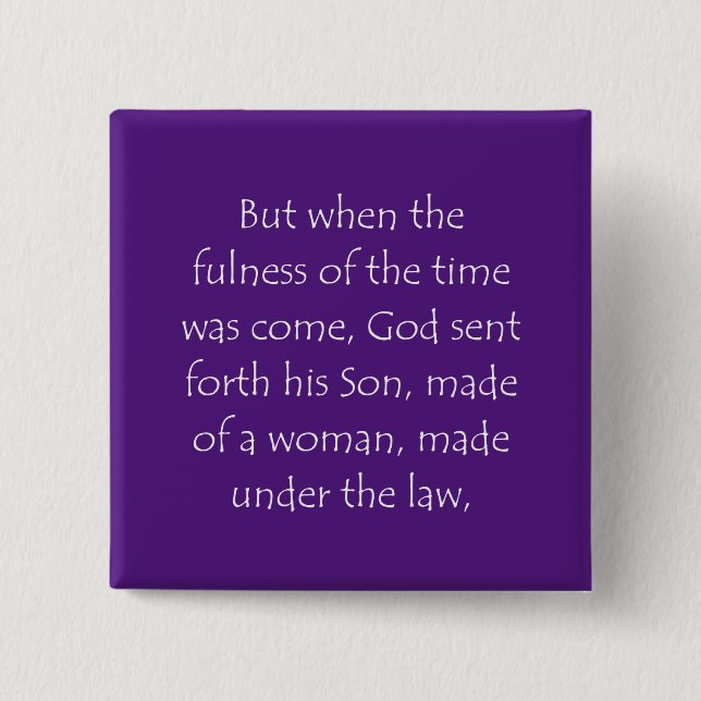 Scripture Quote Galatians 4 4 2 Inch Square Button (Front)