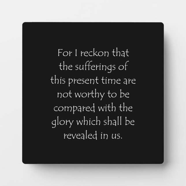 Scripture Quote Romans 8 18 Plaque (Front)