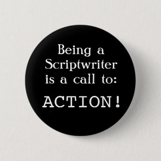 Scriptwriter: Call to ACTION! 2 Inch Round Button