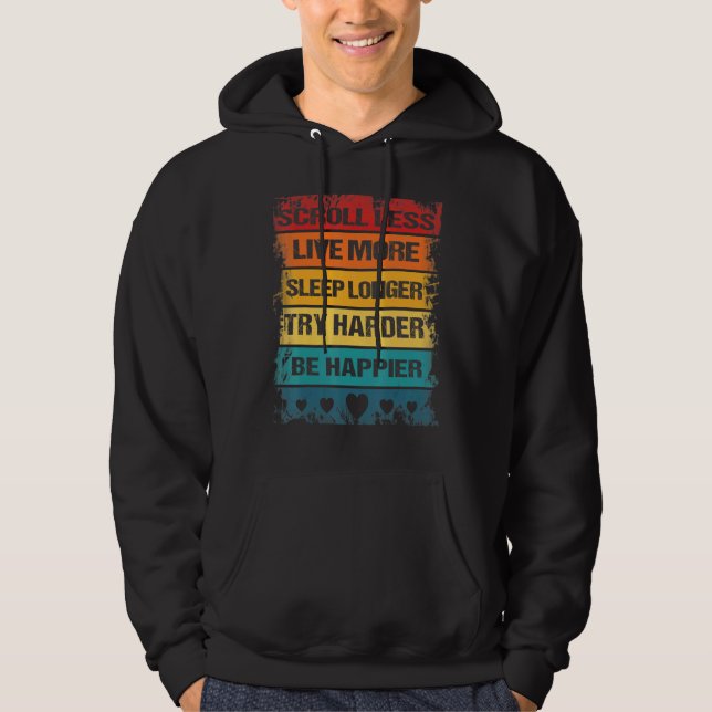Scroll Less Be Happier Positive Inspirational Vint Hoodie (Front)