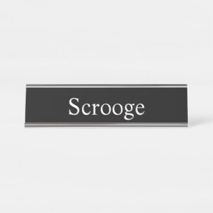 Scrooge, Desk Name Plate
