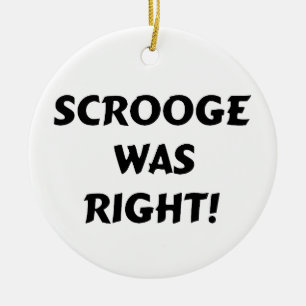 Scrooge was right ceramic ornament