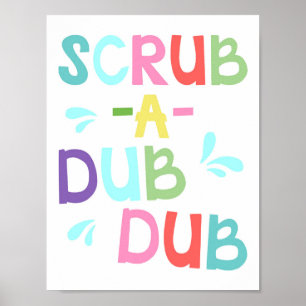 Scrub A Dub Dub Kids Bathroom Poster