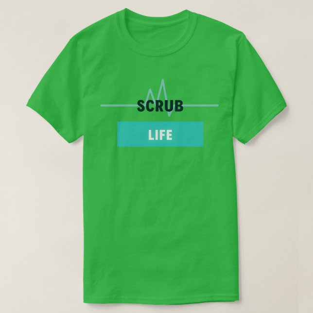 Scrub Life T-Shirt (Design Front)