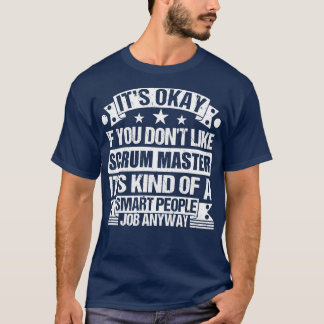 Scrum Master lover Its Okay If You Dont Like Scrum T-Shirt