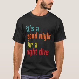 Scuba Dive Gear For Divers Night For Night Scuba D T-Shirt