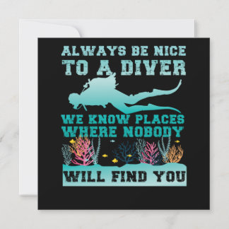Scuba Diving Always Be Nice To A Diver We Know Pla Invitation